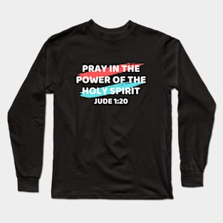 Pray In the Power of the Holy Spirit | Christian Typography Long Sleeve T-Shirt